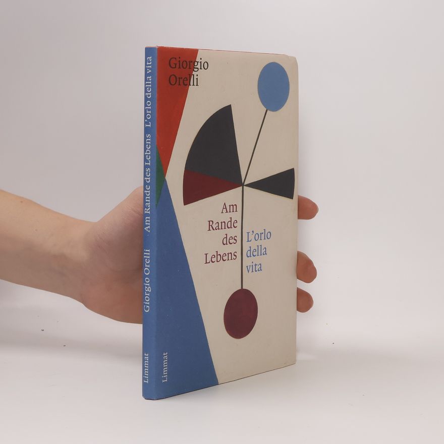 Giorgio Orelli Am Rande des Lebens / L'orlo della Vita