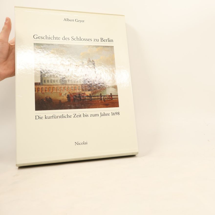 Various authors Geschichte des Schlosses zu Berlin