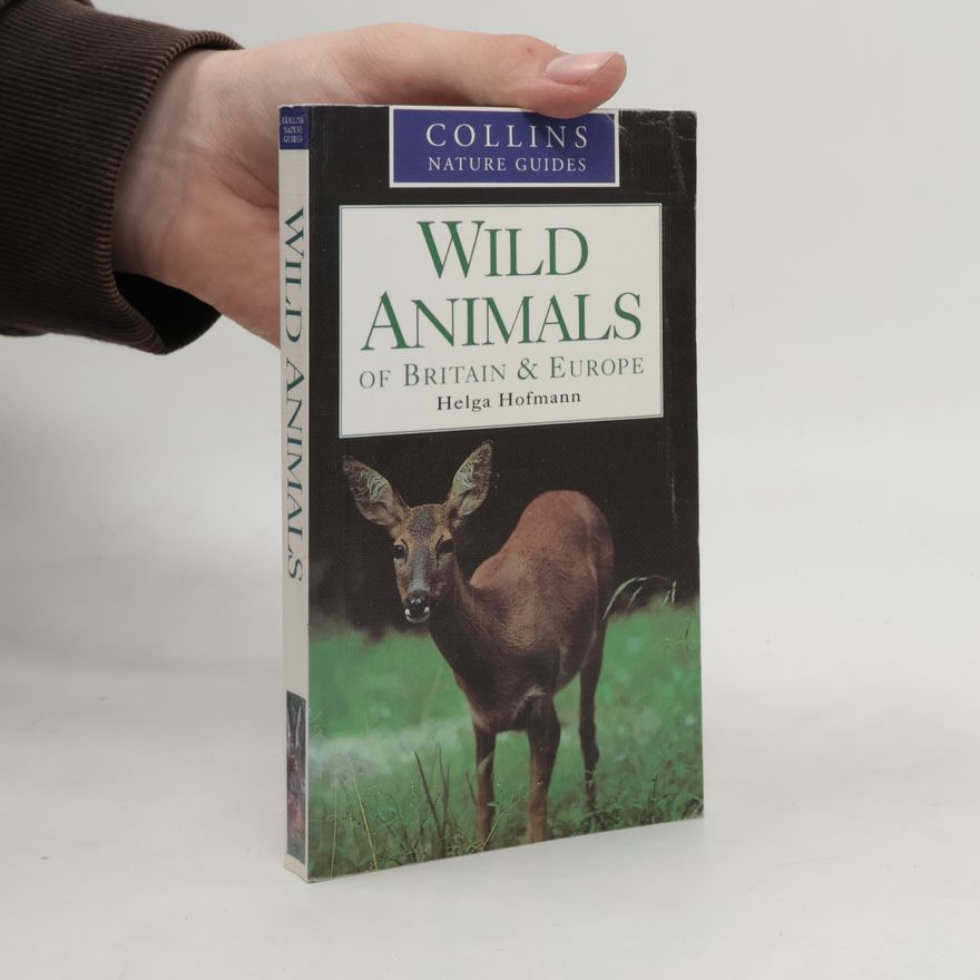Helga Hofmann Collins Nature Guides: Wild Animals of Britain & Europe