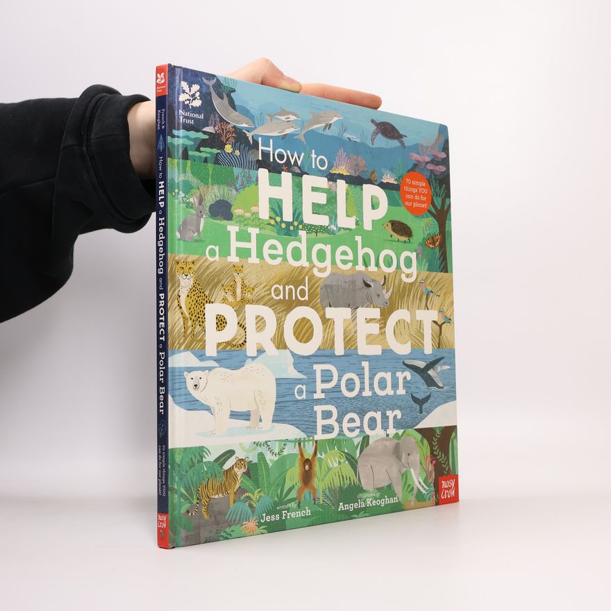 Angela Keoghan National Trust: How to Help a Hedgehog and Protect a Polar Bear