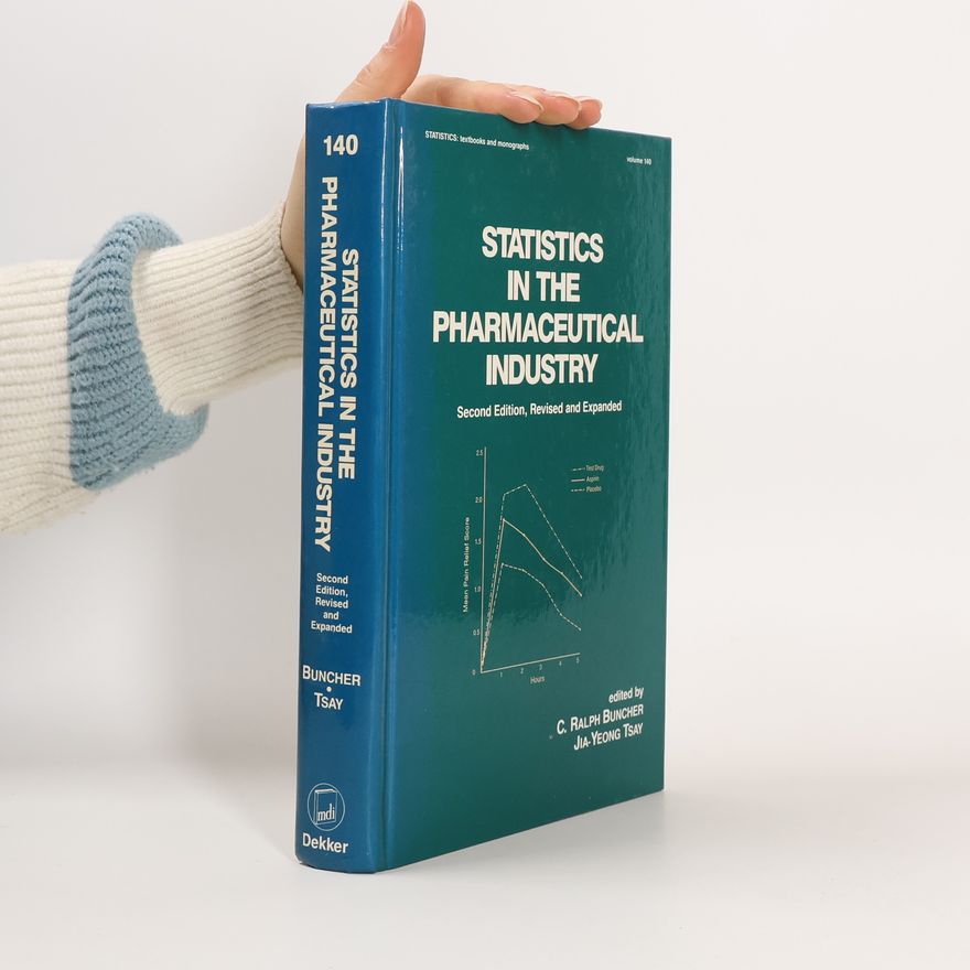 Charles Ralph Buncher Statistics: Textbooks and Monographs - 140: Statistics in the Pharmaceutical Industry