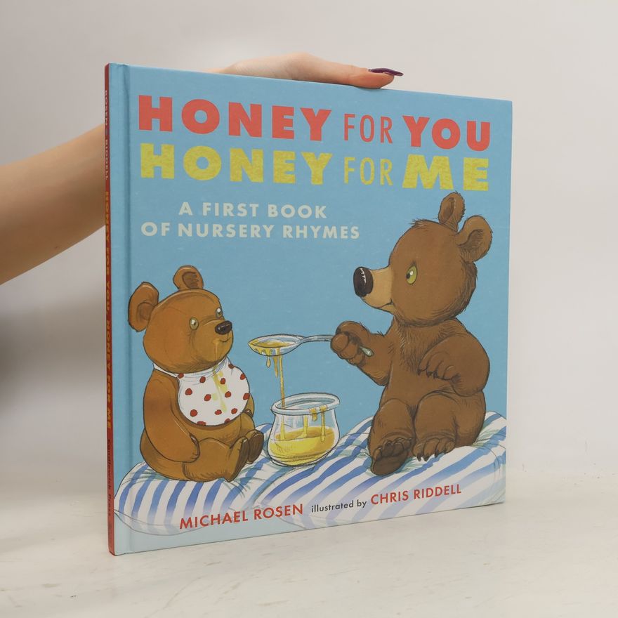 Michael Rosen Honey for You, Honey for Me: A First Book of Nursery Rhymes