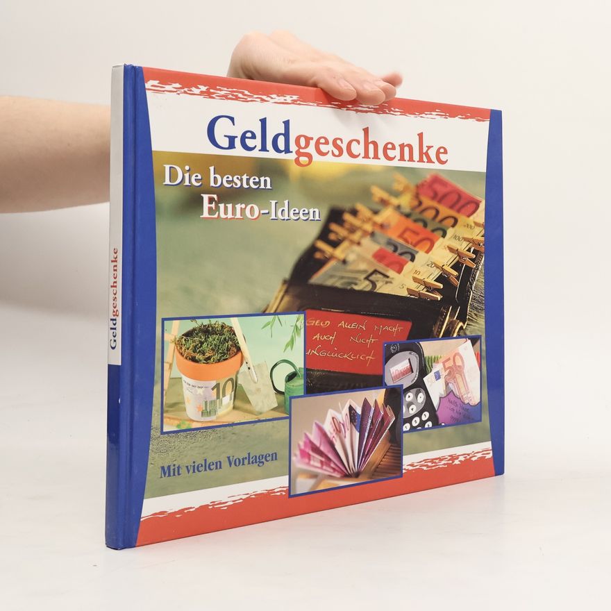 Autorenkollektiv Geldgeschenke. Die besten Euro-Ideen.