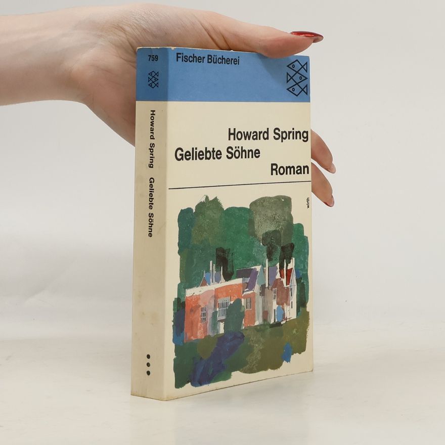 Howard Spring Geliebte Söhne