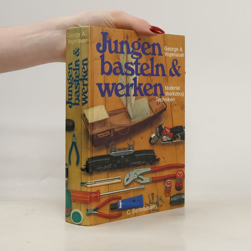 George A. Vogenauer Jungen basteln und werken