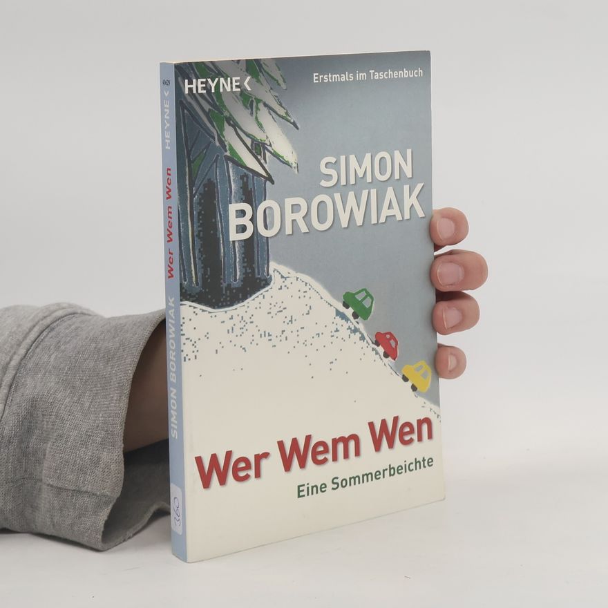 Simon Borowiak Wer Wem Wen. Eine Sommerbeichte