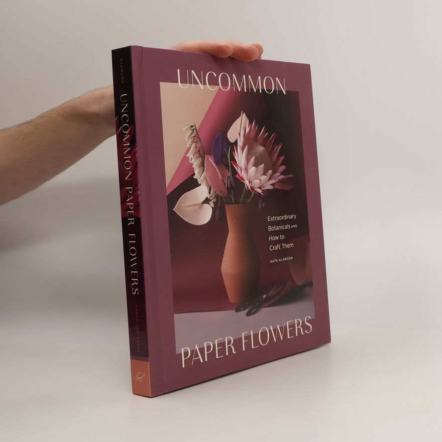 Kate Alarcón Uncommon Paper Flowers