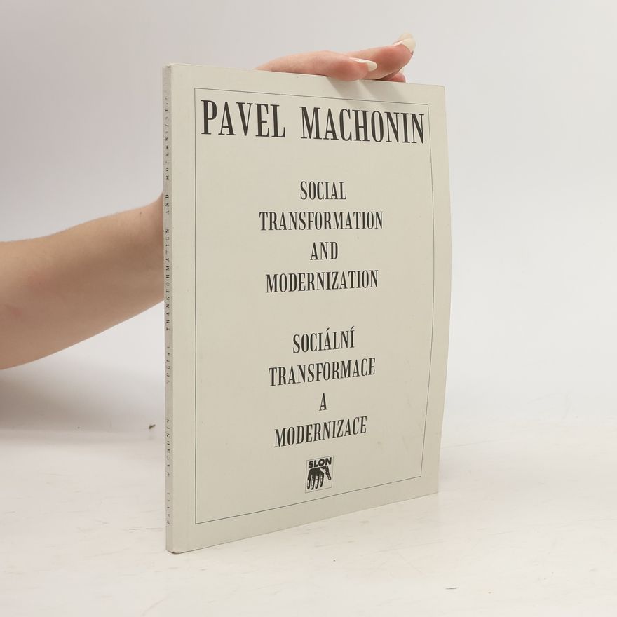 Pavel Machonin Sociální transformace a modernizace. k výstavbě teorie společenských změn v evropských postkomunistických zemích. Social transformation and modernization: on building theory of societal changes in the post-communist European countries