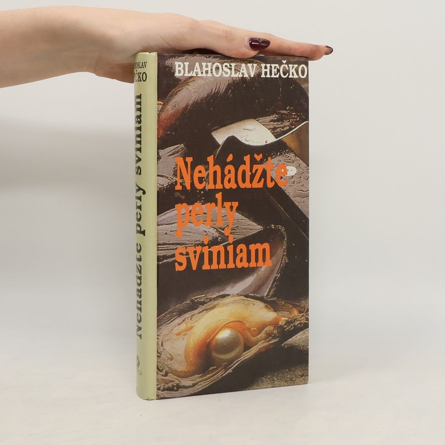 Blahoslav Hečko Nehádžte perly sviniam
