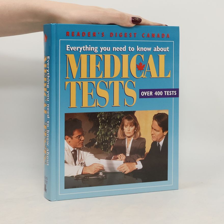 Reader's Digest Association (Canada) Everything You Need to Know about Medical Tests