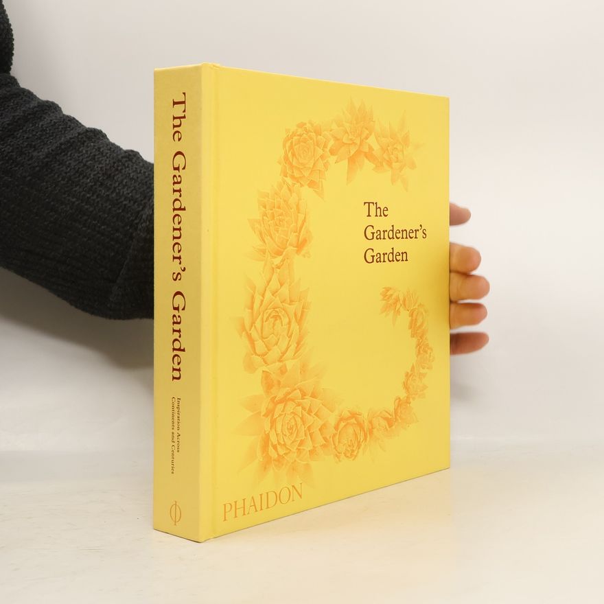 Phaidon Press Ltd The Gardener's Garden
