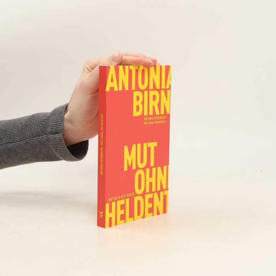 Antonia Birnbaum Mut ohne Heldentum