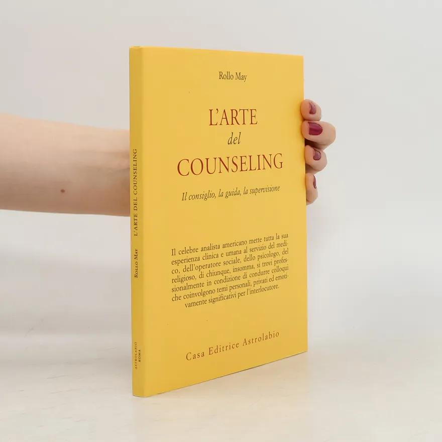 Psiche e coscienza: L'arte del counseling. Il consiglio, la guida, la supervisione | Rollo May | Italian | Book
