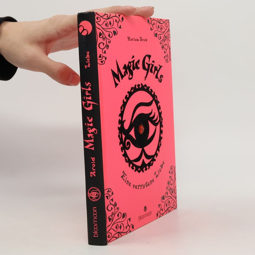 Marliese Arold Magic Girls: Eine verratene Liebe