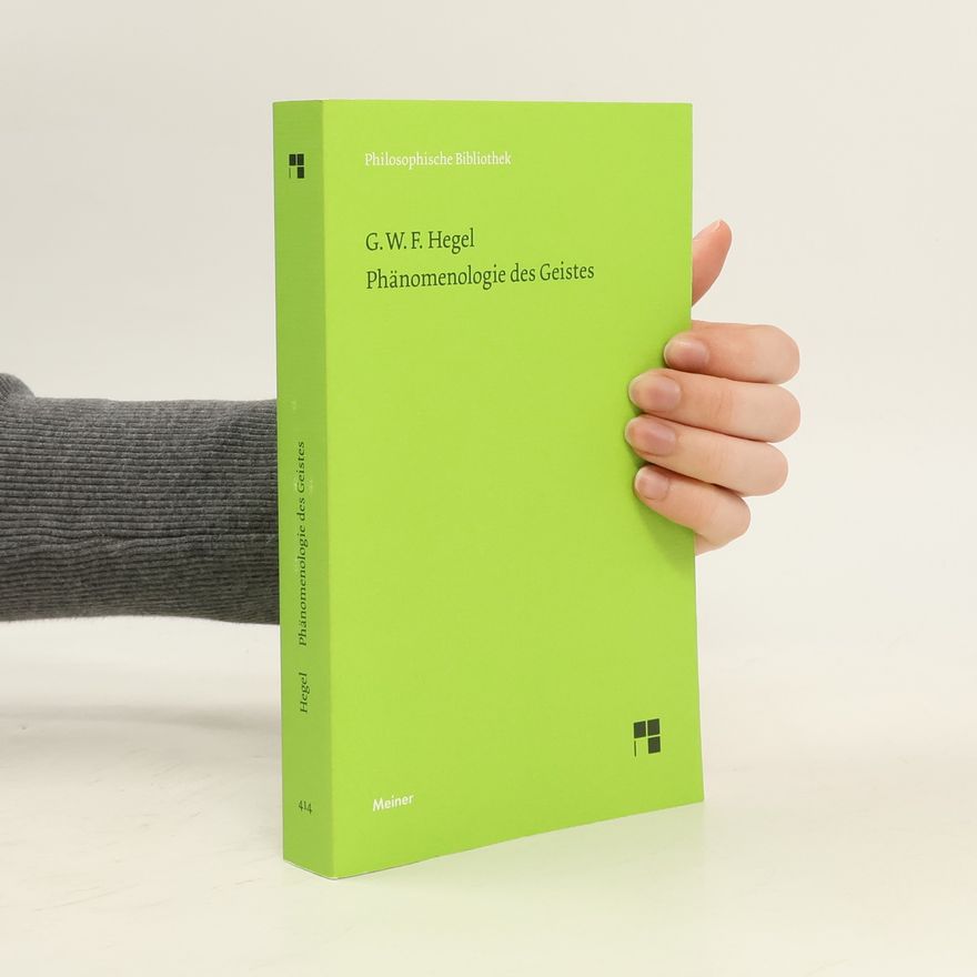 Georg Wilhelm Friedrich Hegel Phänomenologie des Geistes