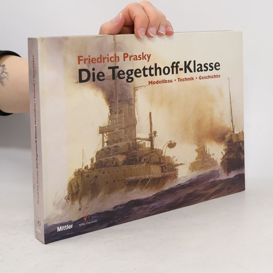 Friedrich Prasky Die Tegetthoff-Klasse