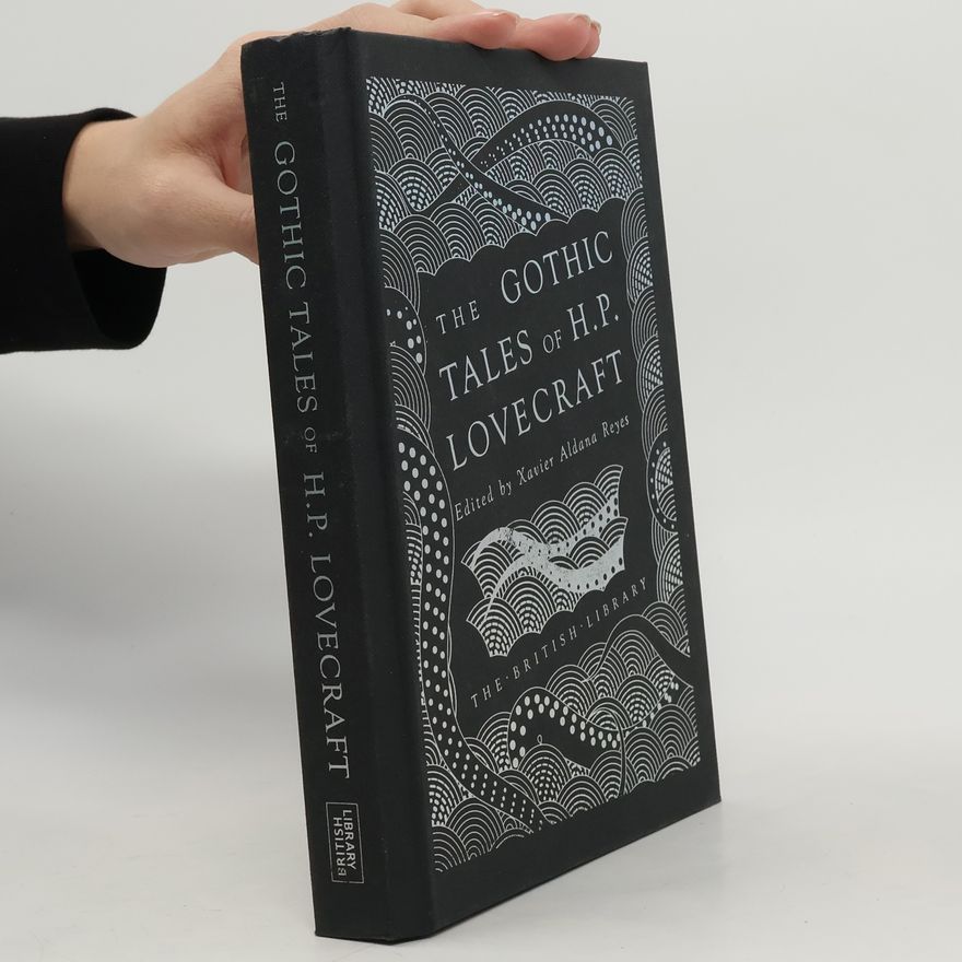 Xavier Aldana Reyes The Gothic Tales of H. P. Lovecraft