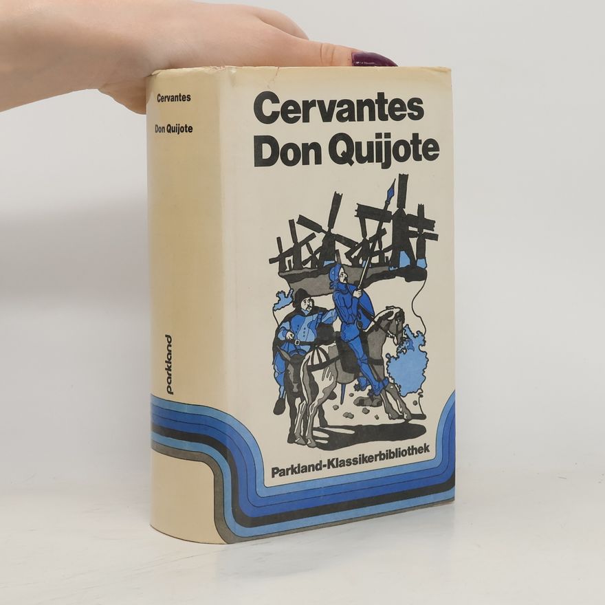 Miguel de Cervantes y Saavedra Der sinnreiche Junker Don Quijote von der Mancha
