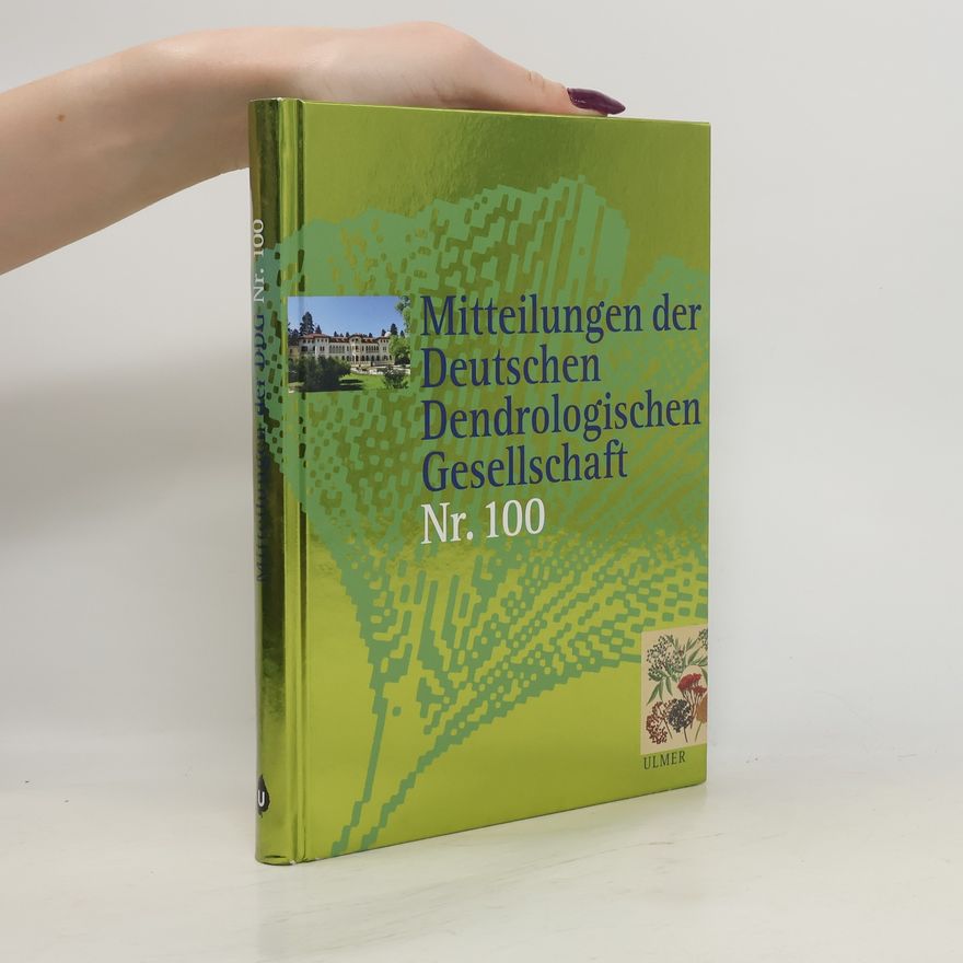 Various authors Mitteilungen der Deutschen Dendrologischen Gesellschaft. Nr. 100