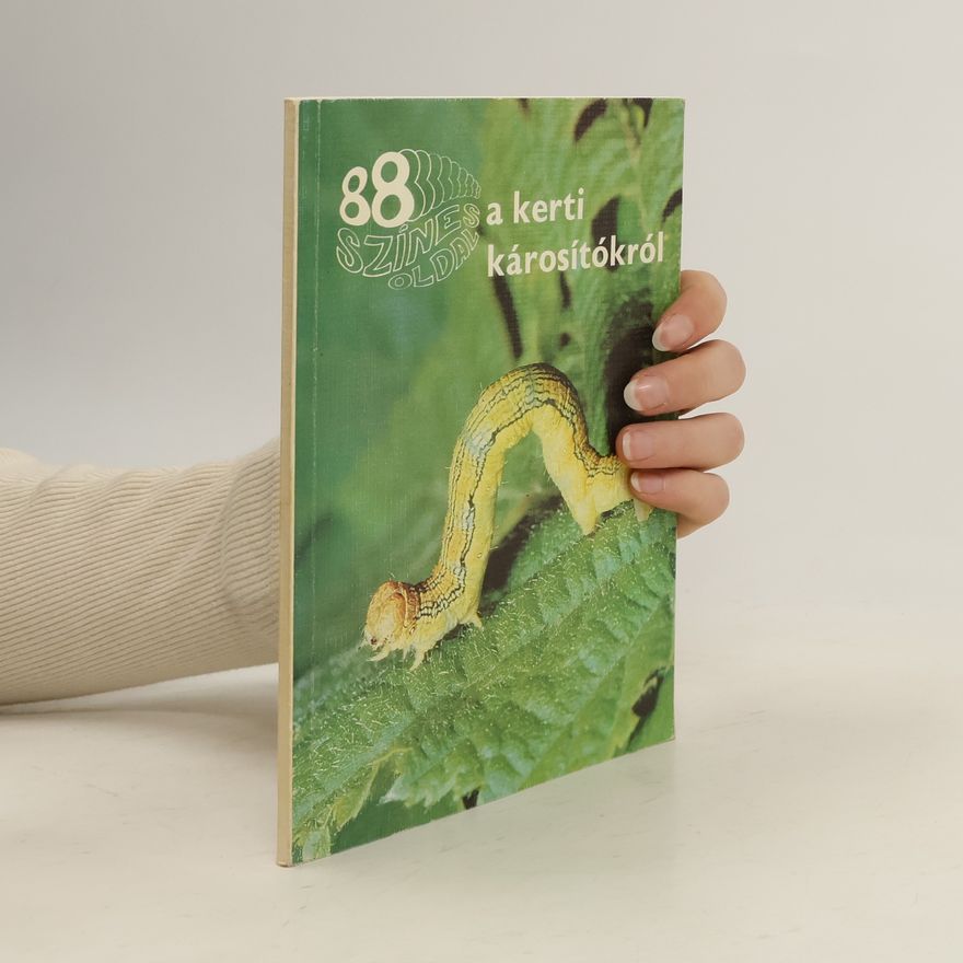 Collectif d'auteurs 88 színes oldal a kerti károsítókról