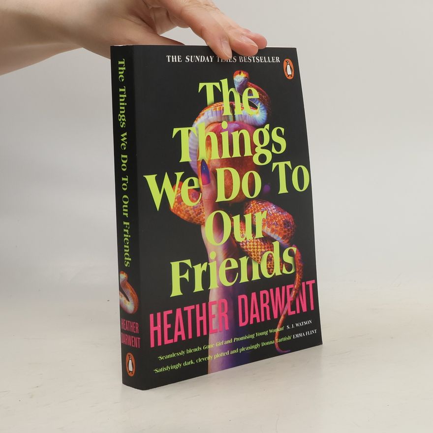 Heather Darwent The Things We Do To Our Friends