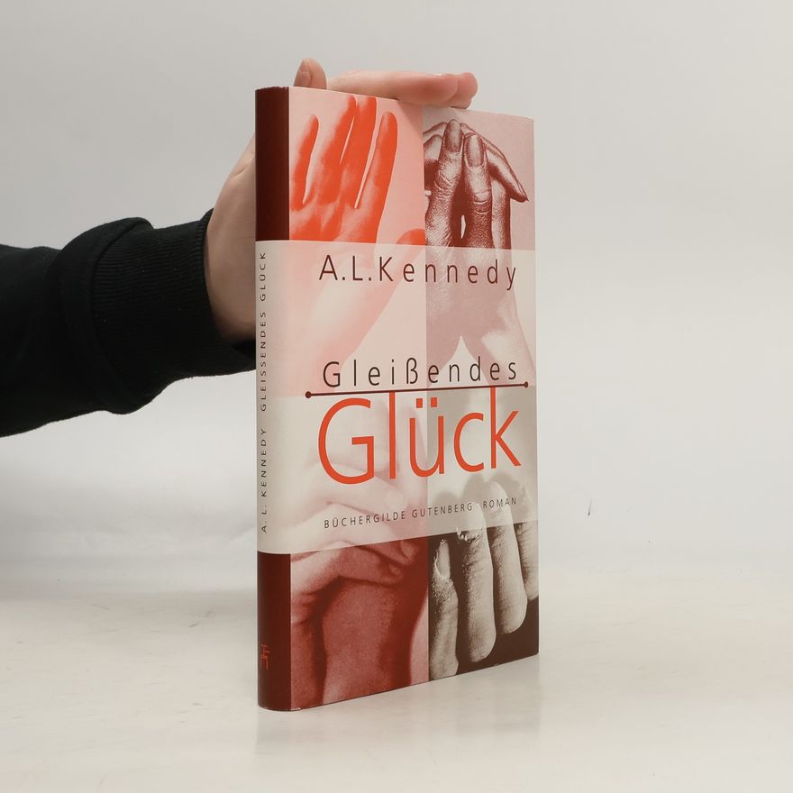 A. L. Kennedy Gleißendes Glück