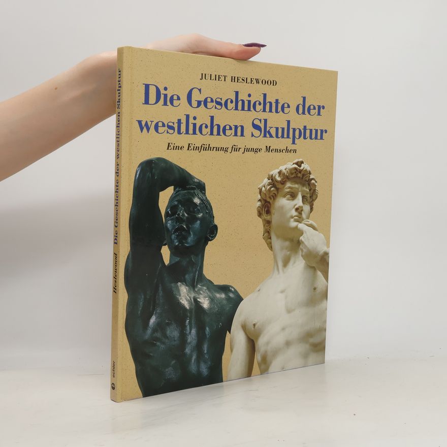 Juliet Heslewood Die Geschichte der westlichen Skulptur