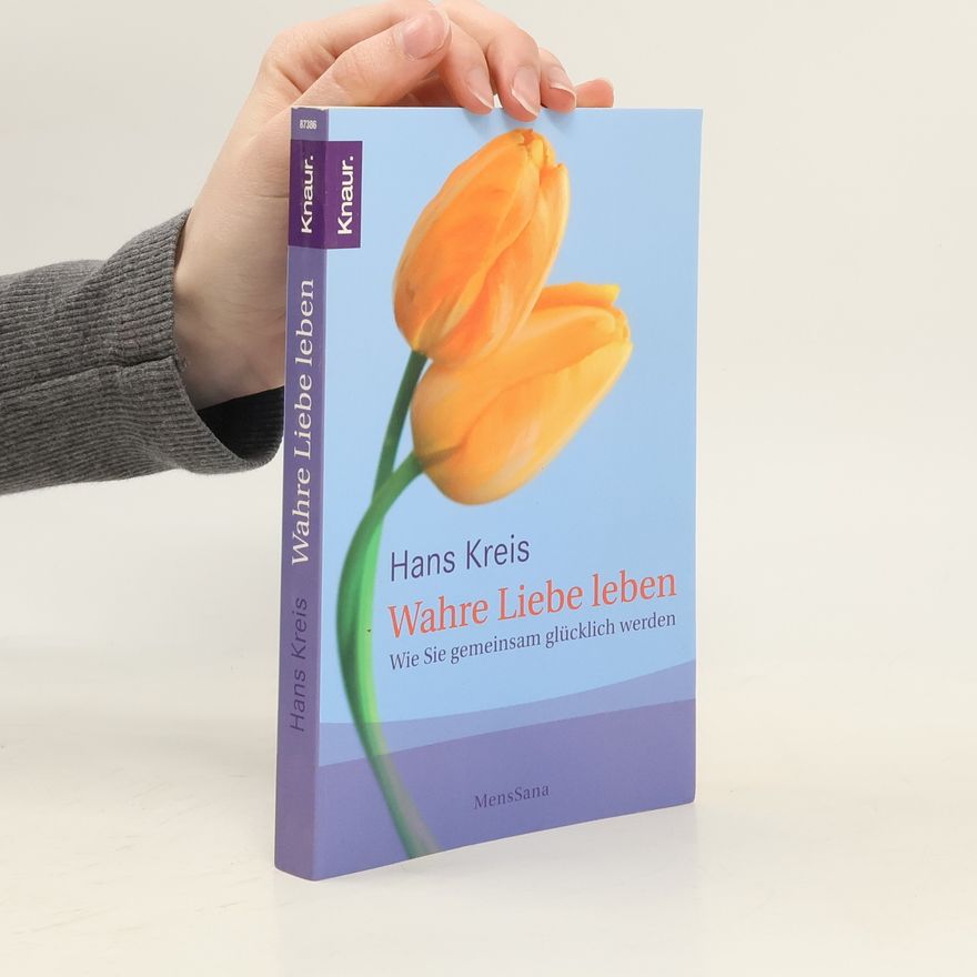 Hans Kreis Wahre Liebe leben