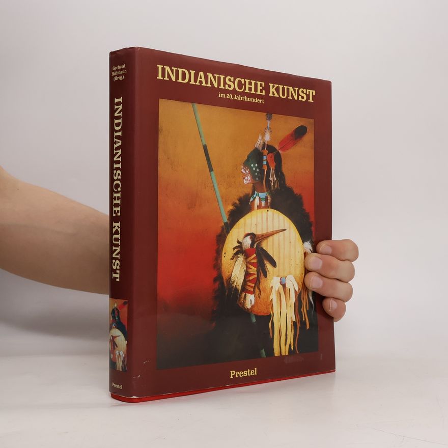 Gerhard Hoffmann Indianische Kunst im 20. [zwanzigsten] Jahrhundert