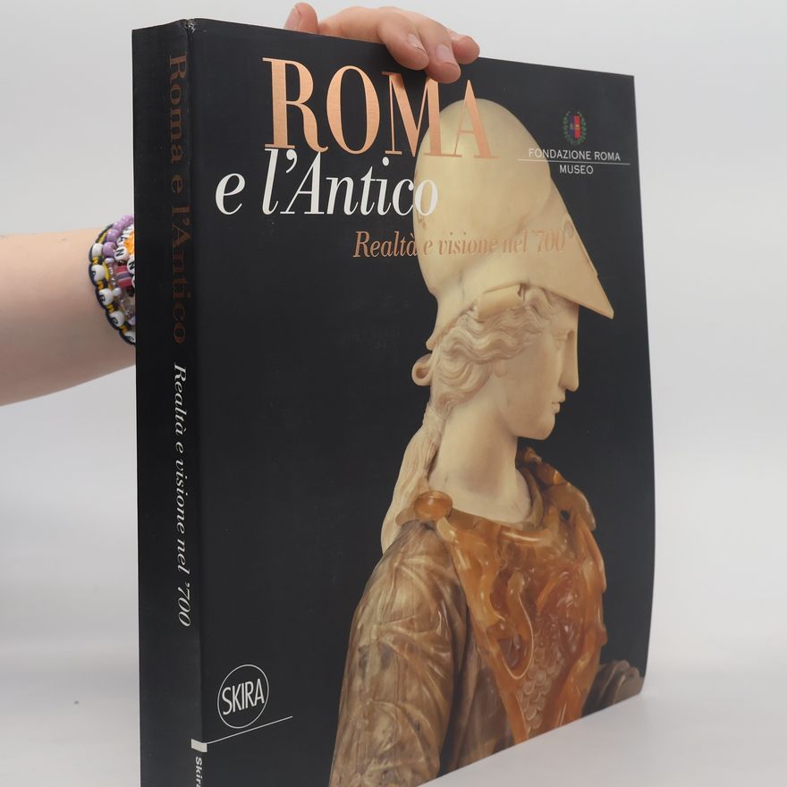 C. Brook Roma e l'antico. Visione e realtà nel XVIII secolo - Ed. Brossura