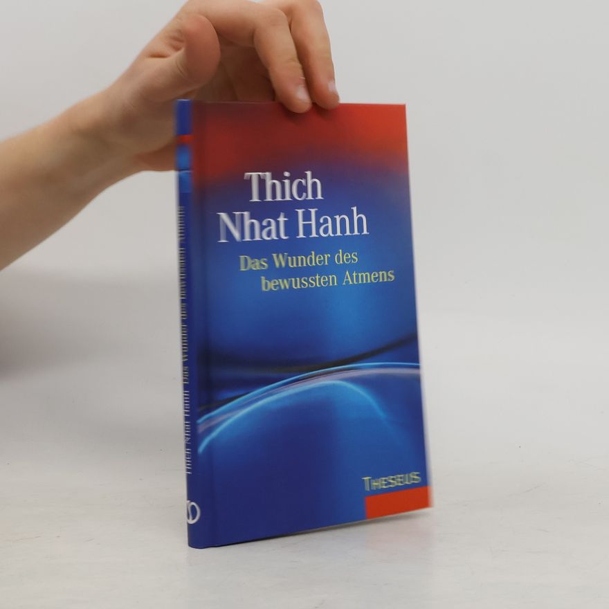 Thích Nhất Hạnh Das Wunder des bewussten Atmens