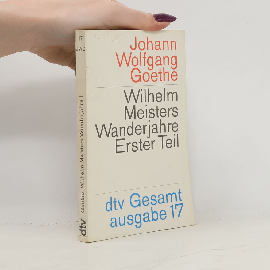 Johann Wolfgang von Goethe Wilhelm Meisters Wanderjahre Erster Teil