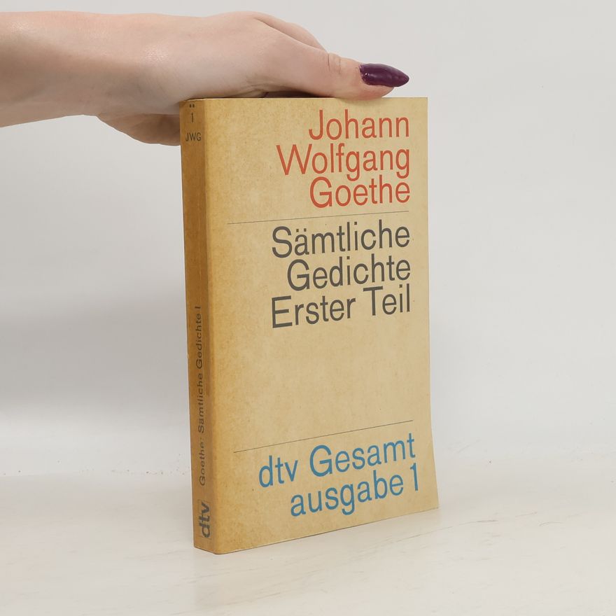 Johann Wolfgang von Goethe Sämtliche Gedichte Erster Teil