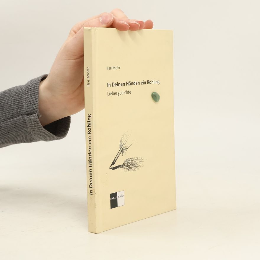 Ilse Mohr In deinen Händen ein Rohling. Liebesgedichte