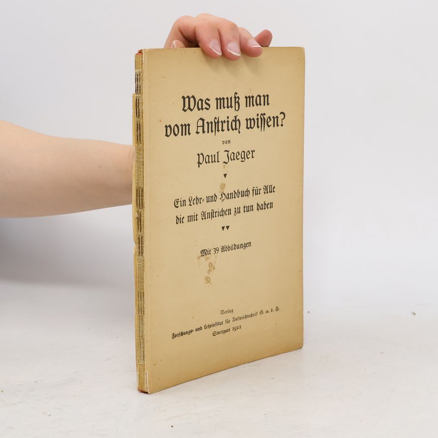 Paul Jaeger Was muß man vom Anstrich wissen?