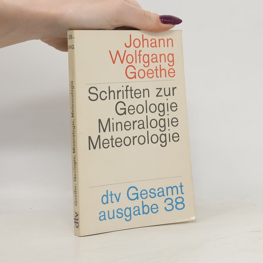 Johann Wolfgang von Goethe Schriften zur Geologie, Mineralogie, Meteorologie