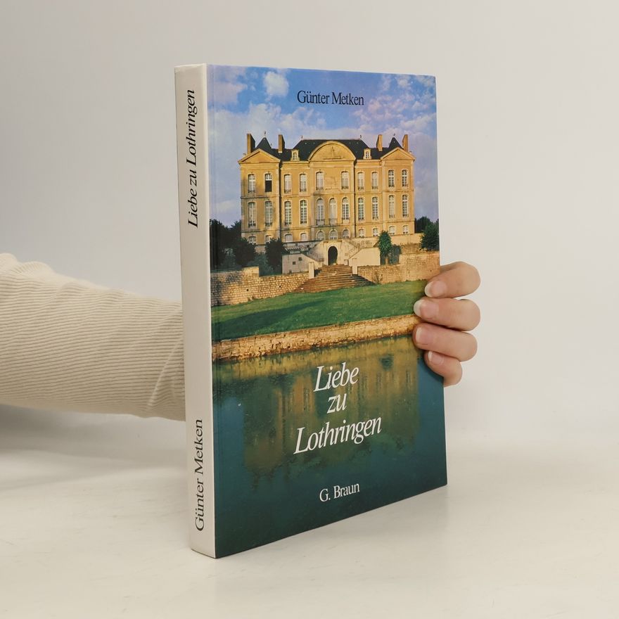 Günter Metken Liebe zu Lothringen