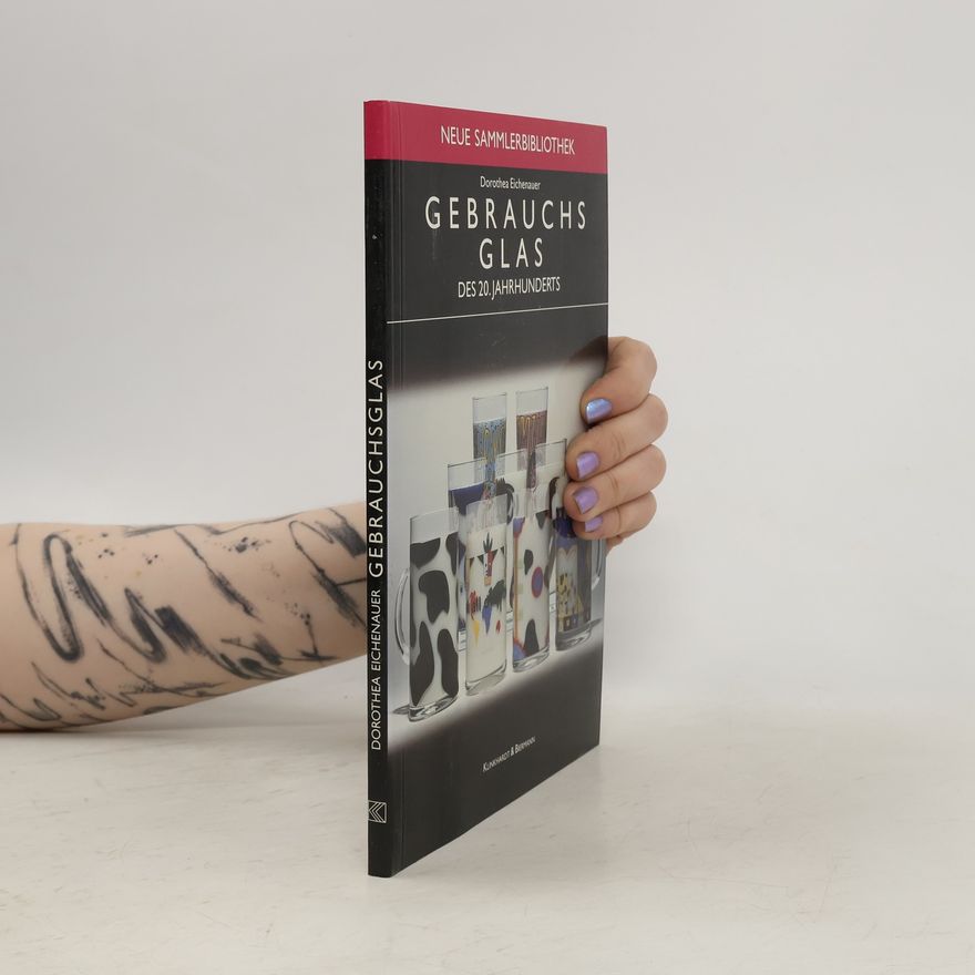 Dorothea Eichenauer Neue Sammlerbibliothek: Gebrauchsglas des 20. Jahrhunderts