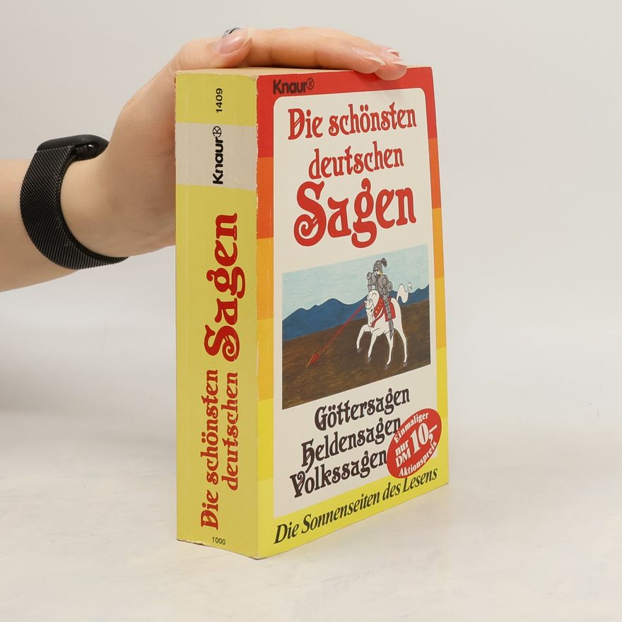 Kolektiv autorů Die schönsten deutschen Sagen. Göttersagen, Heldensagen, Volkssagen