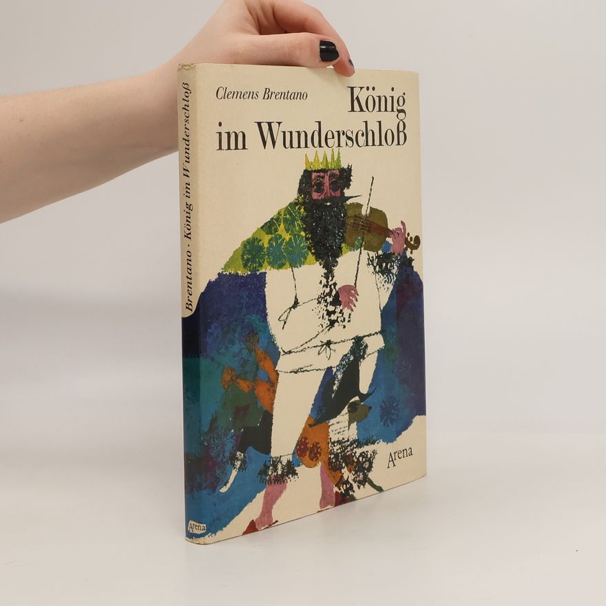 Clemens Brentano König im Wunderschloß
