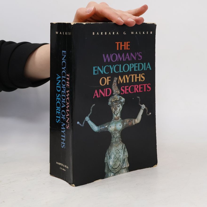 Barbara G. Walker The Woman's Encyclopedia of Myths and Secrets