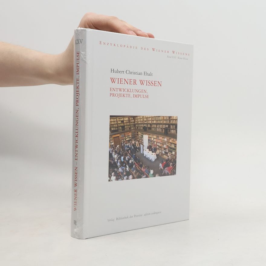 Hubert Christian Ehalt Wiener Wissen - Entwicklungen, Projekte, Impulse