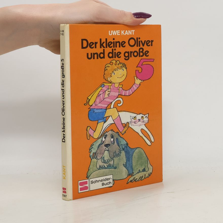 Uwe Kant Der kleine Oliver und die grosse 5