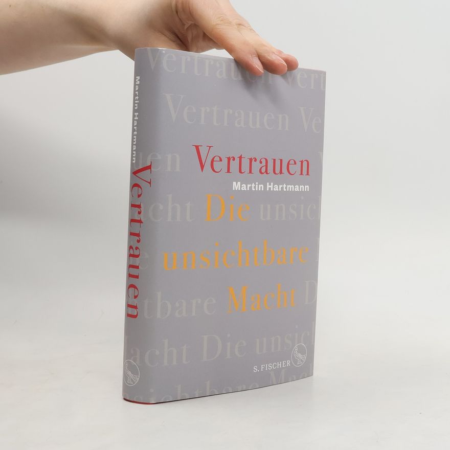 Martin Hartmann Vertrauen - Die unsichtbare Macht