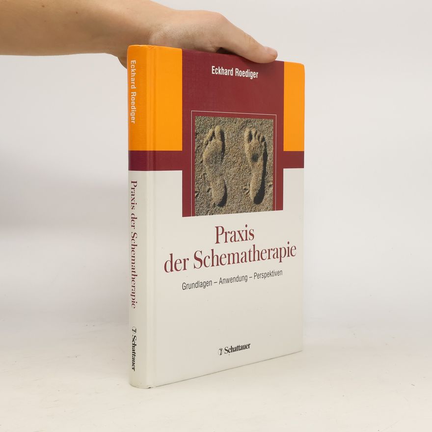 Eckhard Roediger Praxis der Schematherapie. Grundlagen - Anwendung - Perspektiven