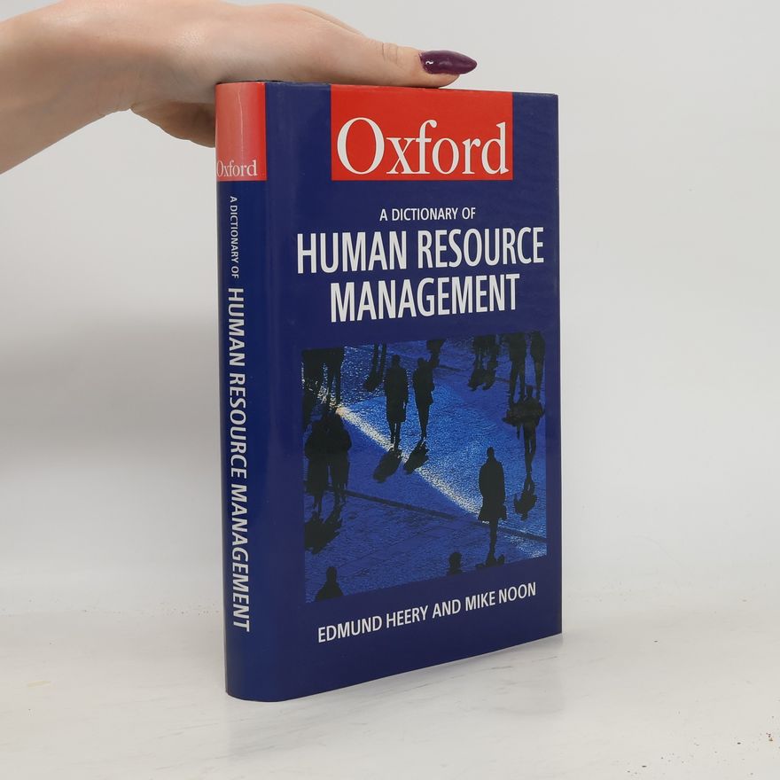 Edmund Heery Oxford: A Dictionary of Human Resource Management