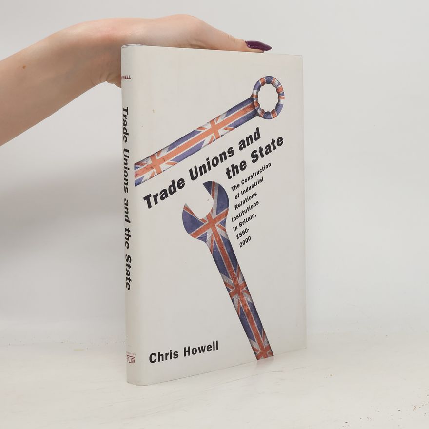 Chris Howell Trade Unions and the State
