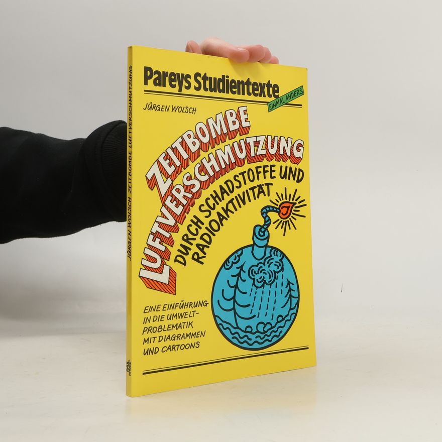 Jürgen Wolsch Pareys Studientexte: Zeitbombe Luftverschmutzung durch Schadstoffe und Radioaktivität