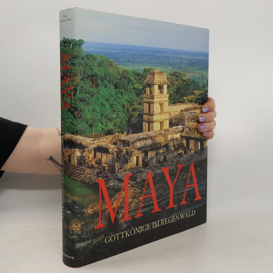Nikolai Grube Maya. Gottkönige im Regenwald