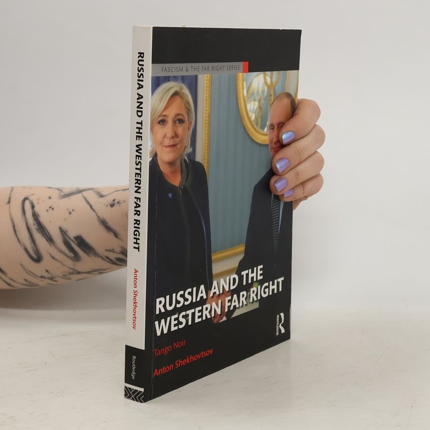 Anton Shekhovtsov Routledge Studies in Fascism and the Far Right: Russia and the Western Far Right